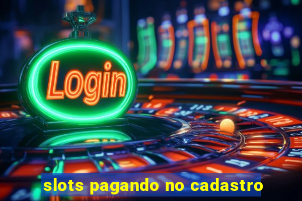 slots pagando no cadastro